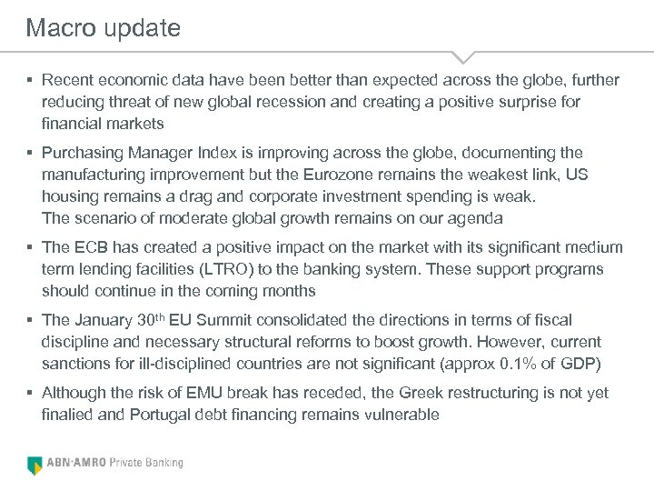 Macro update § Recent economic data have been better than expected across the globe,