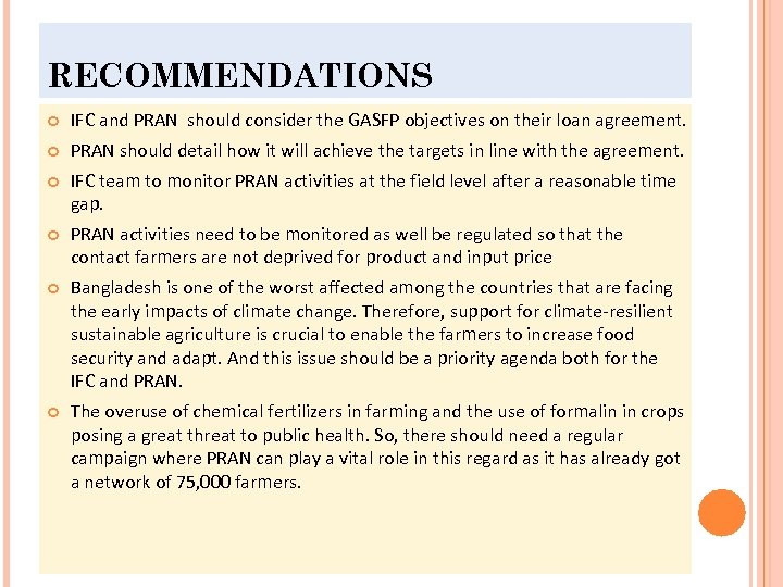 RECOMMENDATIONS IFC and PRAN should consider the GASFP objectives on their loan agreement. PRAN