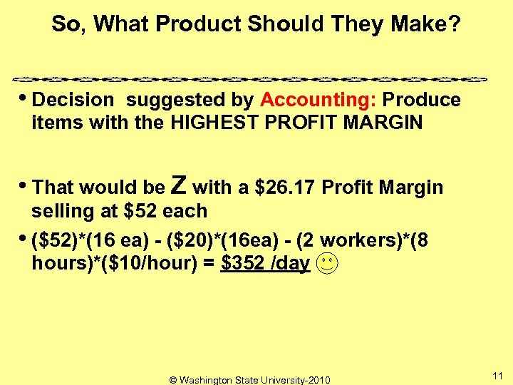 So, What Product Should They Make? • Decision suggested by Accounting: Produce items with