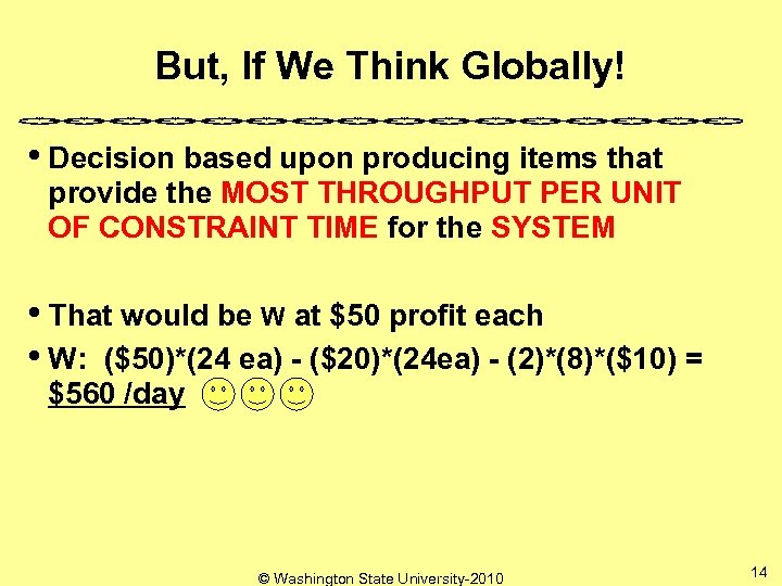 But, If We Think Globally! • Decision based upon producing items that provide the