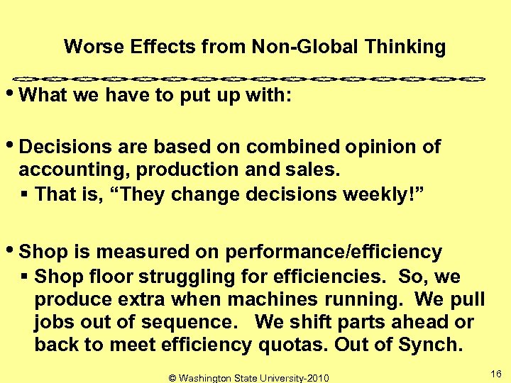 Worse Effects from Non-Global Thinking • What we have to put up with: •