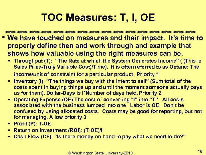 TOC Measures: T, I, OE • We have touched on measures and their impact.