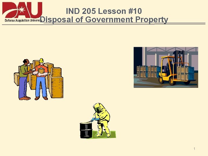 IND 205 Lesson #10 Disposal of Government Property 1 