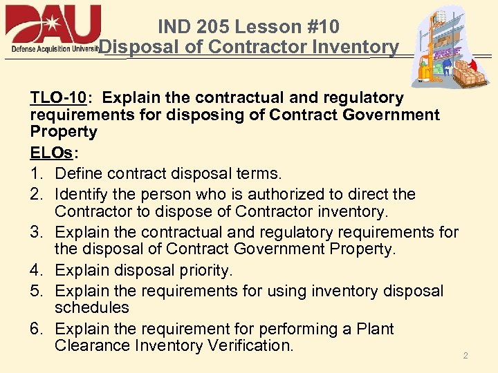 IND 205 Lesson #10 Disposal of Contractor Inventory TLO-10: Explain the contractual and regulatory