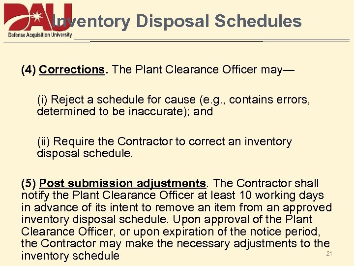 Inventory Disposal Schedules (4) Corrections. The Plant Clearance Officer may— (i) Reject a schedule