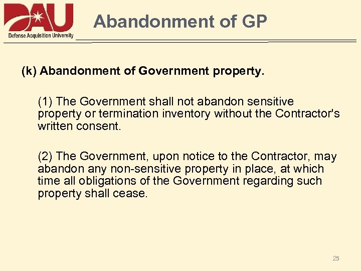 Abandonment of GP (k) Abandonment of Government property. (1) The Government shall not abandon