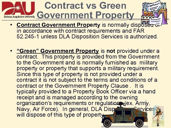 Contract vs Green Government Property • Contract Government Property is normally disposed of in