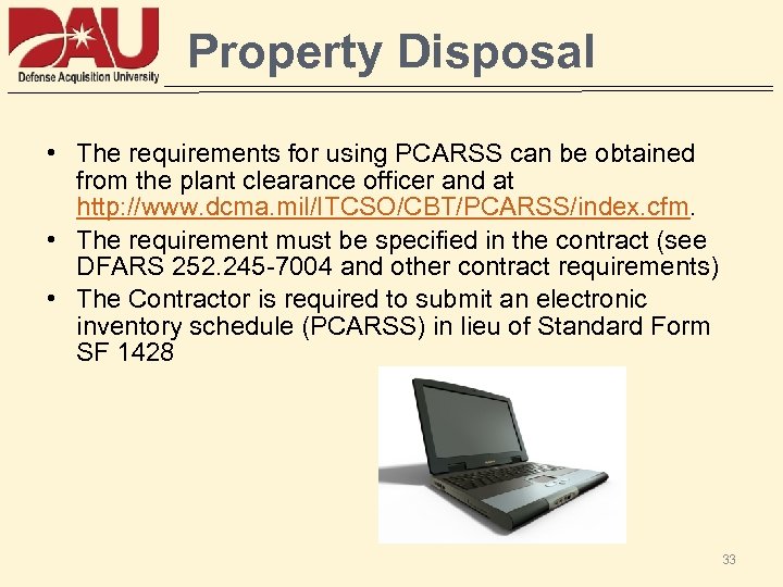 Property Disposal • The requirements for using PCARSS can be obtained from the plant