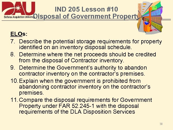 IND 205 Lesson #10 Disposal of Government Property ELOs: 7. Describe the potential storage