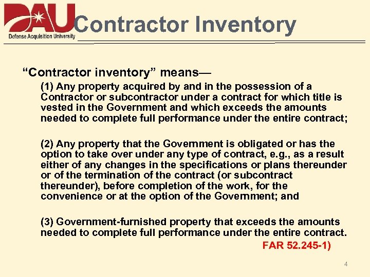 Contractor Inventory “Contractor inventory” means— (1) Any property acquired by and in the possession