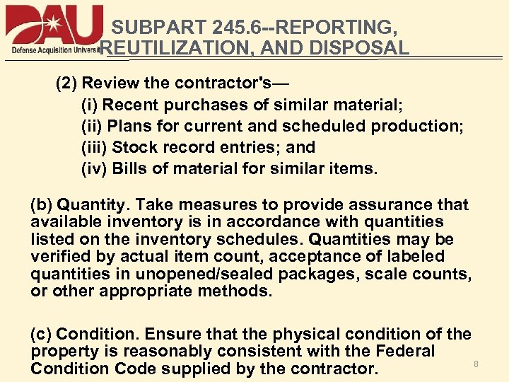 SUBPART 245. 6 --REPORTING, REUTILIZATION, AND DISPOSAL (2) Review the contractor's— (i) Recent purchases