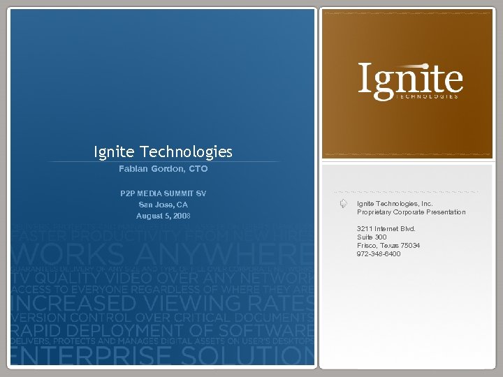Ignite Technologies Fabian Gordon, CTO P 2 P MEDIA SUMMIT SV San Jose, CA