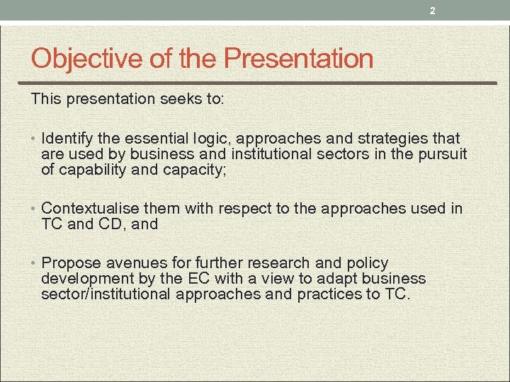 2 Objective of the Presentation This presentation seeks to: • Identify the essential logic,