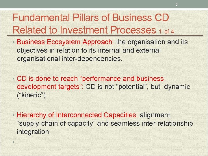 3 Fundamental Pillars of Business CD Related to Investment Processes 1 of 4 •