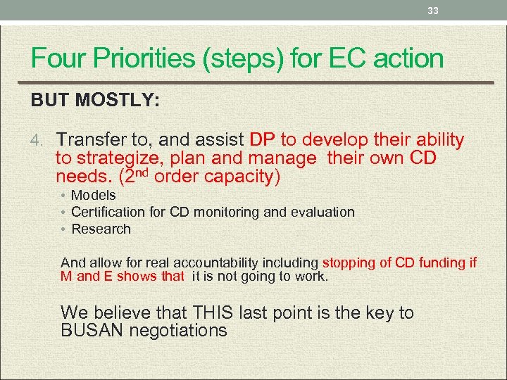 33 Four Priorities (steps) for EC action BUT MOSTLY: 4. Transfer to, and assist
