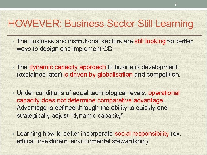 7 HOWEVER: Business Sector Still Learning • The business and institutional sectors are still