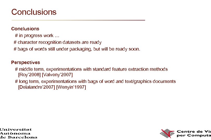 Conclusions # in progress work … # character recognition datasets are ready # bags