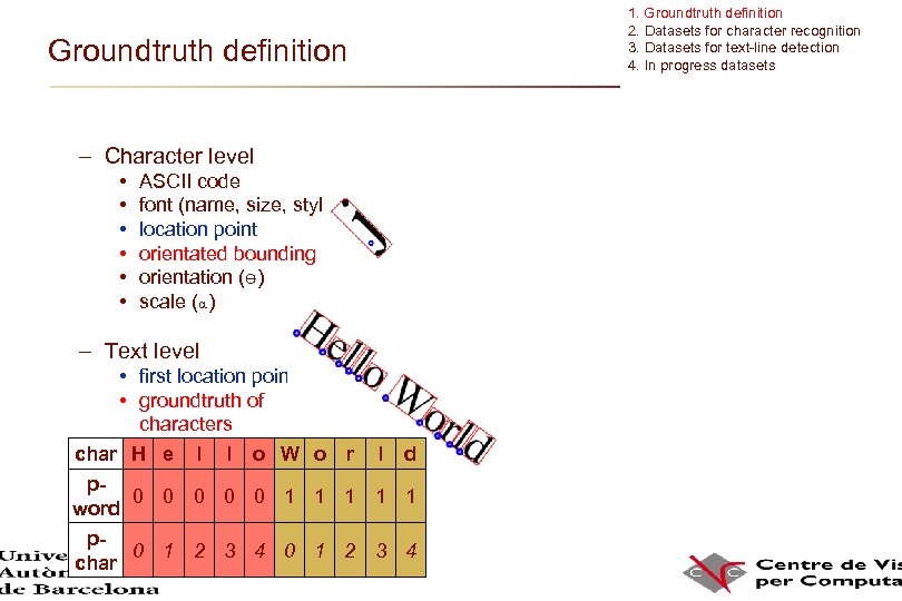 Groundtruth definition – Character level • • • ASCII code font (name, size, style)