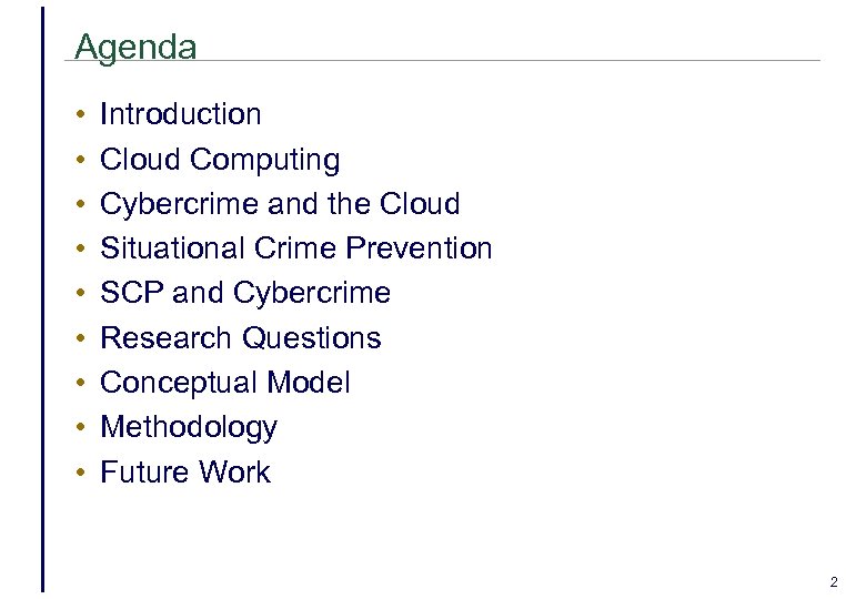 Agenda • • • Introduction Cloud Computing Cybercrime and the Cloud Situational Crime Prevention