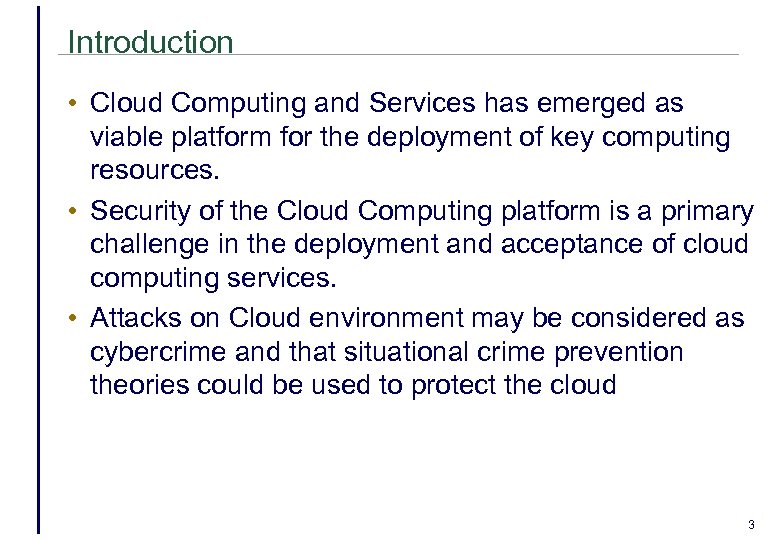 Introduction • Cloud Computing and Services has emerged as viable platform for the deployment