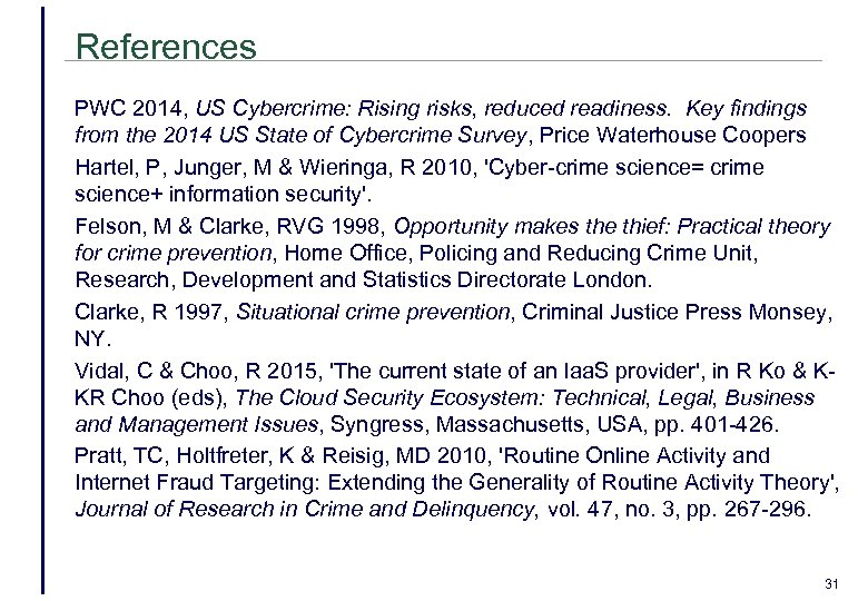 References PWC 2014, US Cybercrime: Rising risks, reduced readiness. Key findings from the 2014