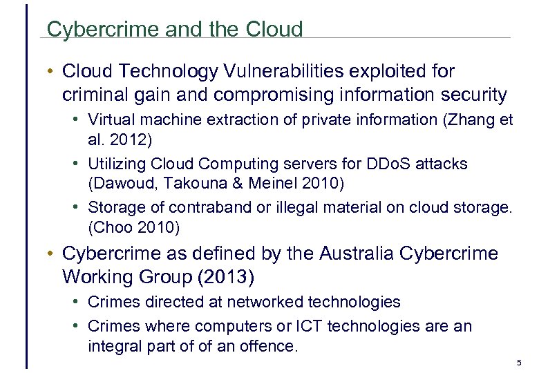 Cybercrime and the Cloud • Cloud Technology Vulnerabilities exploited for criminal gain and compromising