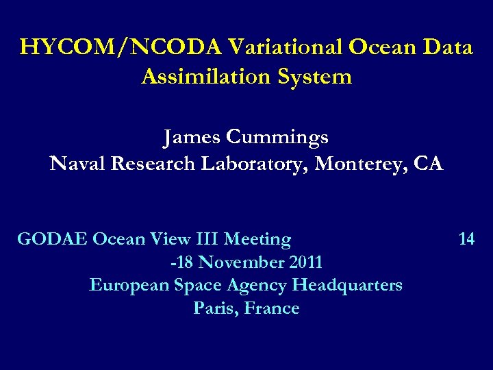 HYCOM/NCODA Variational Ocean Data Assimilation System James Cummings Naval Research Laboratory, Monterey, CA GODAE