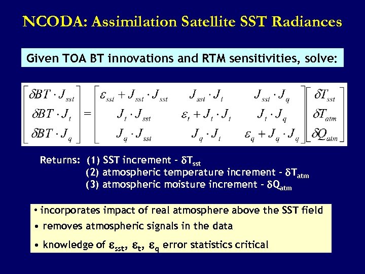 NCODA: Assimilation Satellite SST Radiances Given TOA BT innovations and RTM sensitivities, solve: Returns: