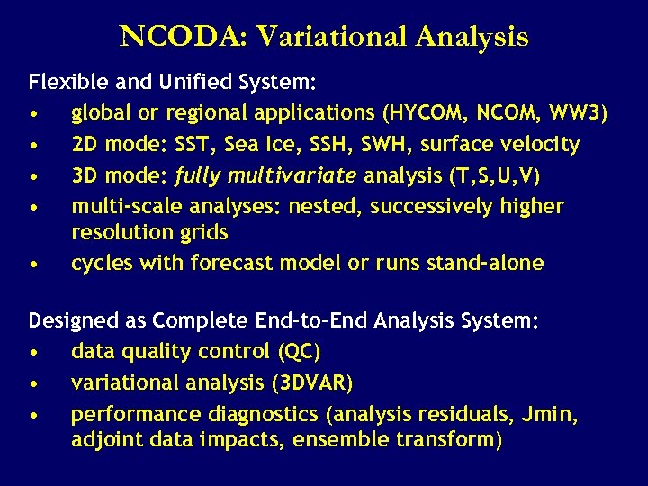 NCODA: Variational Analysis Flexible and Unified System: • global or regional applications (HYCOM, NCOM,
