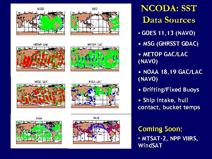 NCODA: SST Data Sources • GOES 11, 13 (NAVO) • MSG (GHRSST GDAC) •