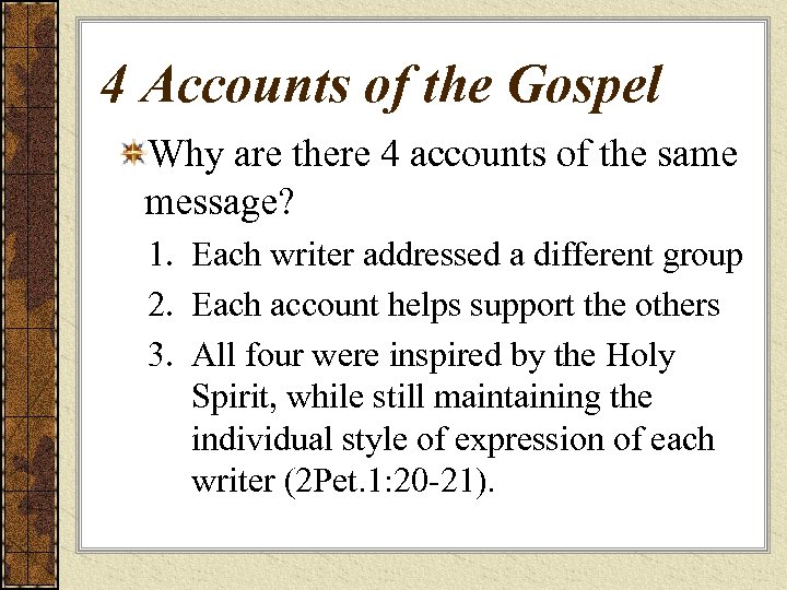 4 Accounts of the Gospel Why are there 4 accounts of the same message?