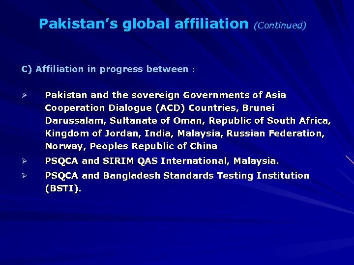 Pakistan’s global affiliation (Continued) C) Affiliation in progress between : Ø Pakistan and the