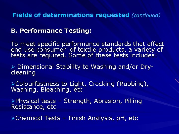 Fields of determinations requested (continued) B. Performance Testing: To meet specific performance standards that