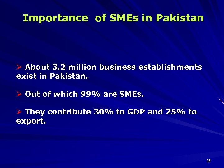 Importance of SMEs in Pakistan Ø About 3. 2 million business establishments exist in