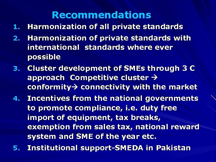 Recommendations 1. Harmonization of all private standards 2. Harmonization of private standards with international