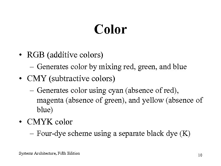 Color • RGB (additive colors) – Generates color by mixing red, green, and blue