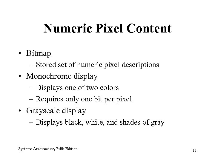 Numeric Pixel Content • Bitmap – Stored set of numeric pixel descriptions • Monochrome
