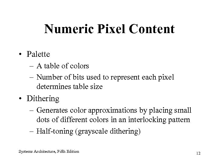 Numeric Pixel Content • Palette – A table of colors – Number of bits