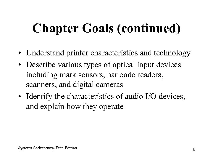 Chapter Goals (continued) • Understand printer characteristics and technology • Describe various types of