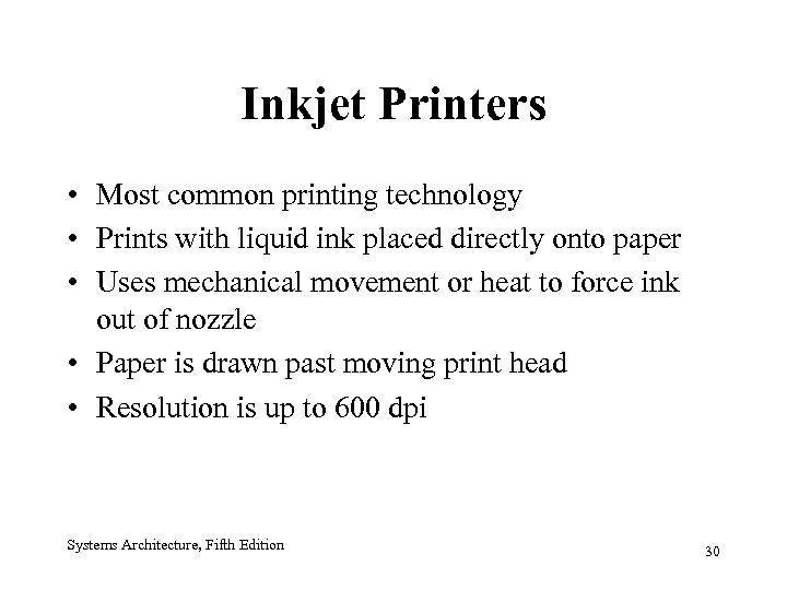 Inkjet Printers • Most common printing technology • Prints with liquid ink placed directly