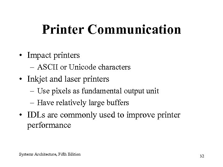 Printer Communication • Impact printers – ASCII or Unicode characters • Inkjet and laser