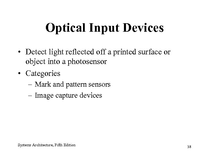 Optical Input Devices • Detect light reflected off a printed surface or object into