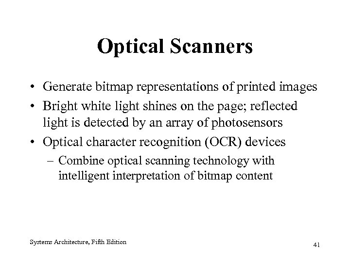 Optical Scanners • Generate bitmap representations of printed images • Bright white light shines