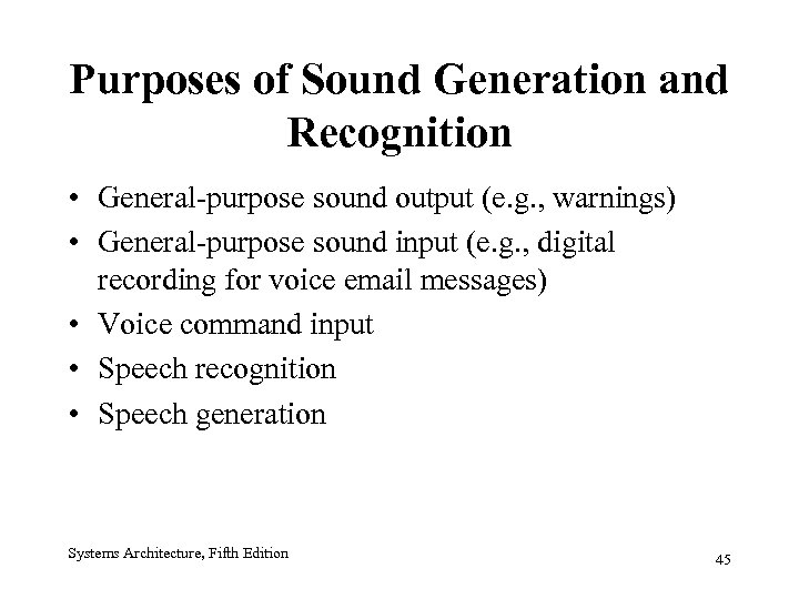 Purposes of Sound Generation and Recognition • General-purpose sound output (e. g. , warnings)