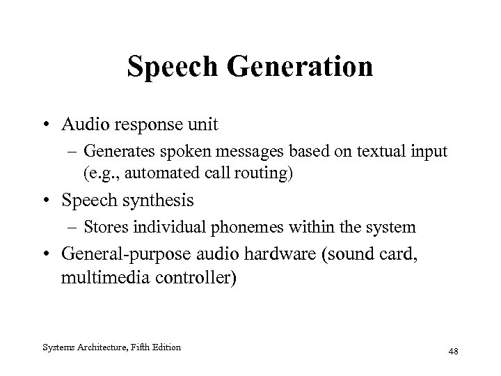 Speech Generation • Audio response unit – Generates spoken messages based on textual input