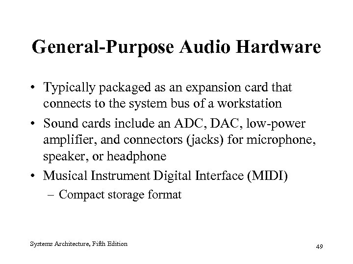 General-Purpose Audio Hardware • Typically packaged as an expansion card that connects to the