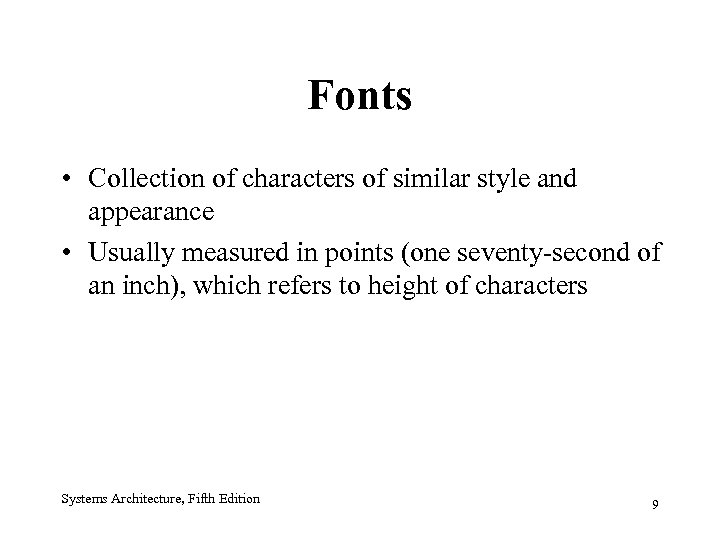 Fonts • Collection of characters of similar style and appearance • Usually measured in