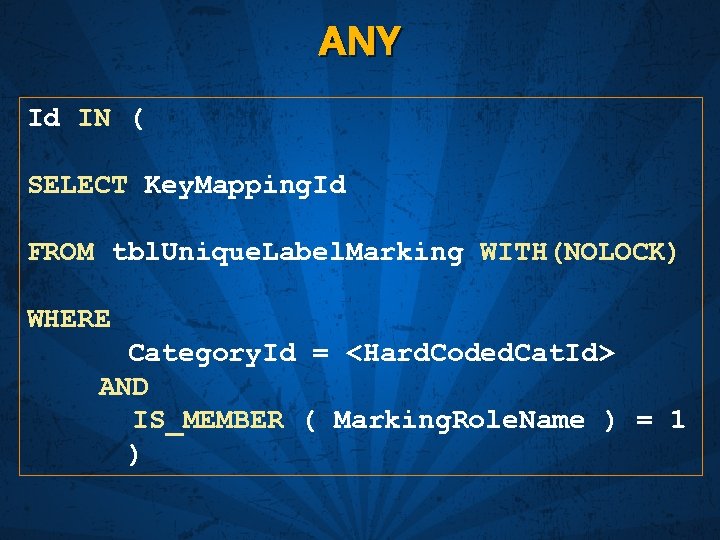 ANY Id IN ( SELECT Key. Mapping. Id FROM tbl. Unique. Label. Marking WITH(NOLOCK)