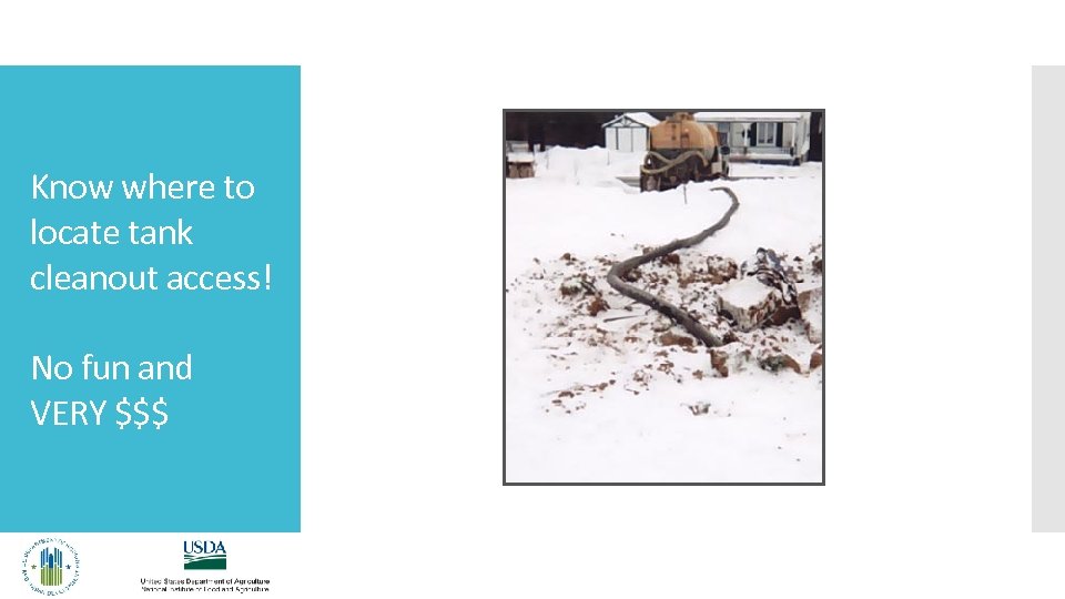 Know where to locate tank cleanout access! No fun and VERY $$$ 