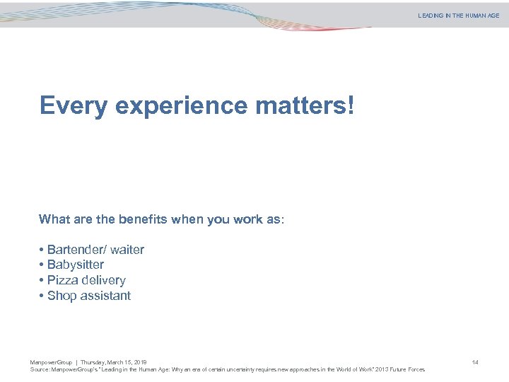 LEADING IN THE HUMAN AGE Неквалифициран труд Да го описваме ли и как? Every